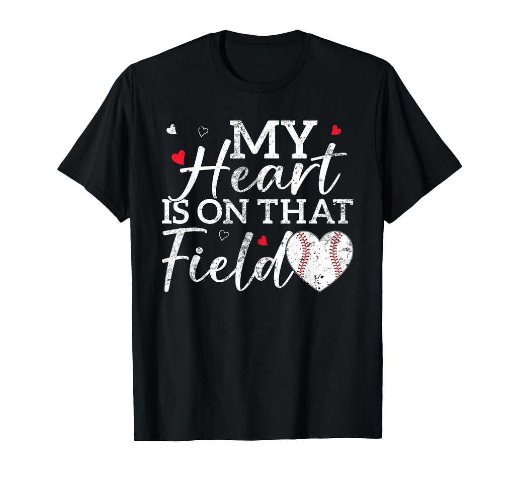 My Heart Is That Field Baseball Mom Mama T-Shirt - Trendy Graphic Men Women - T-Shirt, Sweatshirt, Hoodie