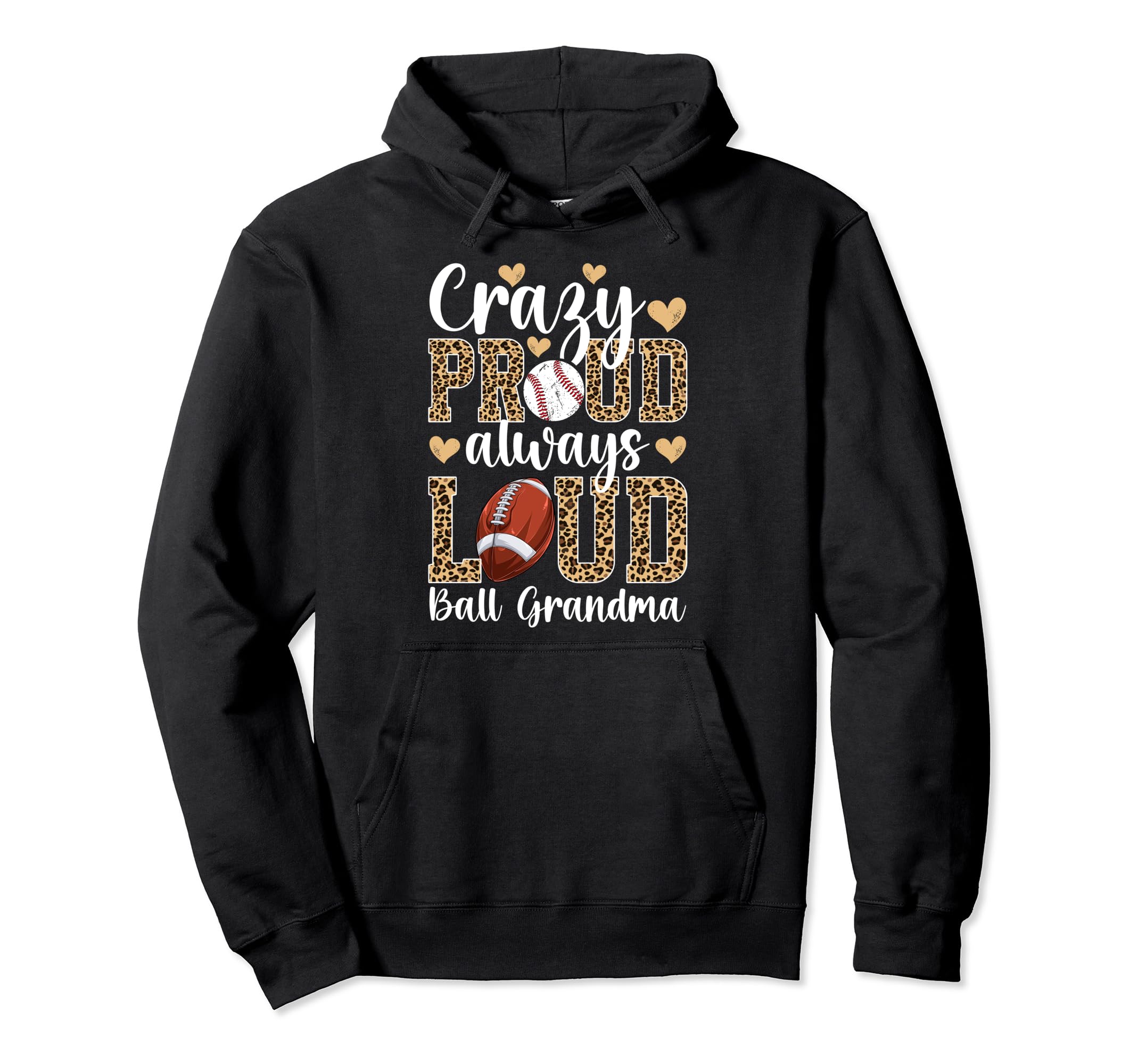 Crazy Proud Ball Grandma Football Baseball Hoodie - Graphic Print Unisex - T-Shirt, Sweatshirt, Hoodie