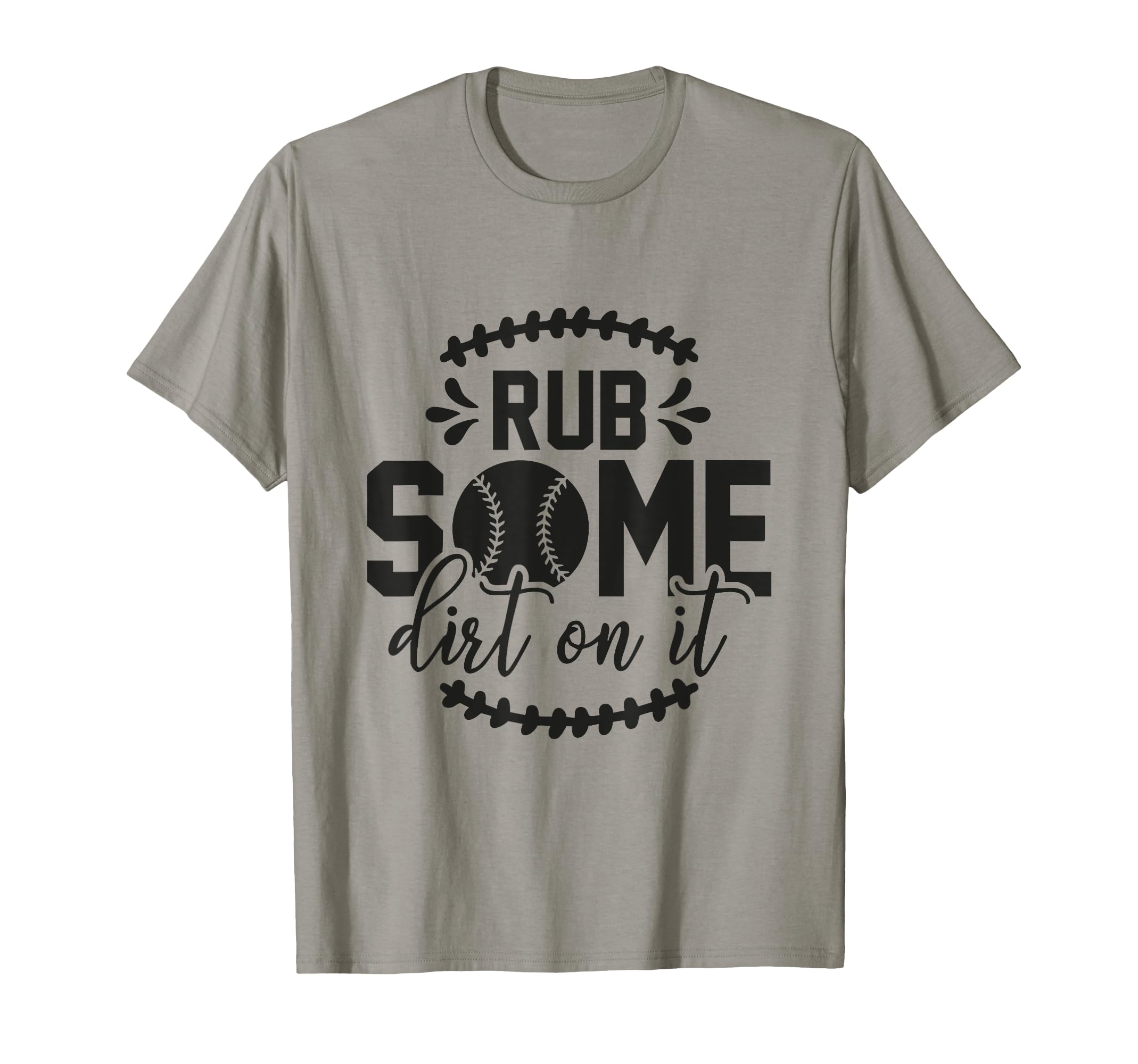 Rub Some Dirt It Funny Sports Coach T-Shirt - Streetwear Style Men Women - T-Shirt, Sweatshirt, Hoodie