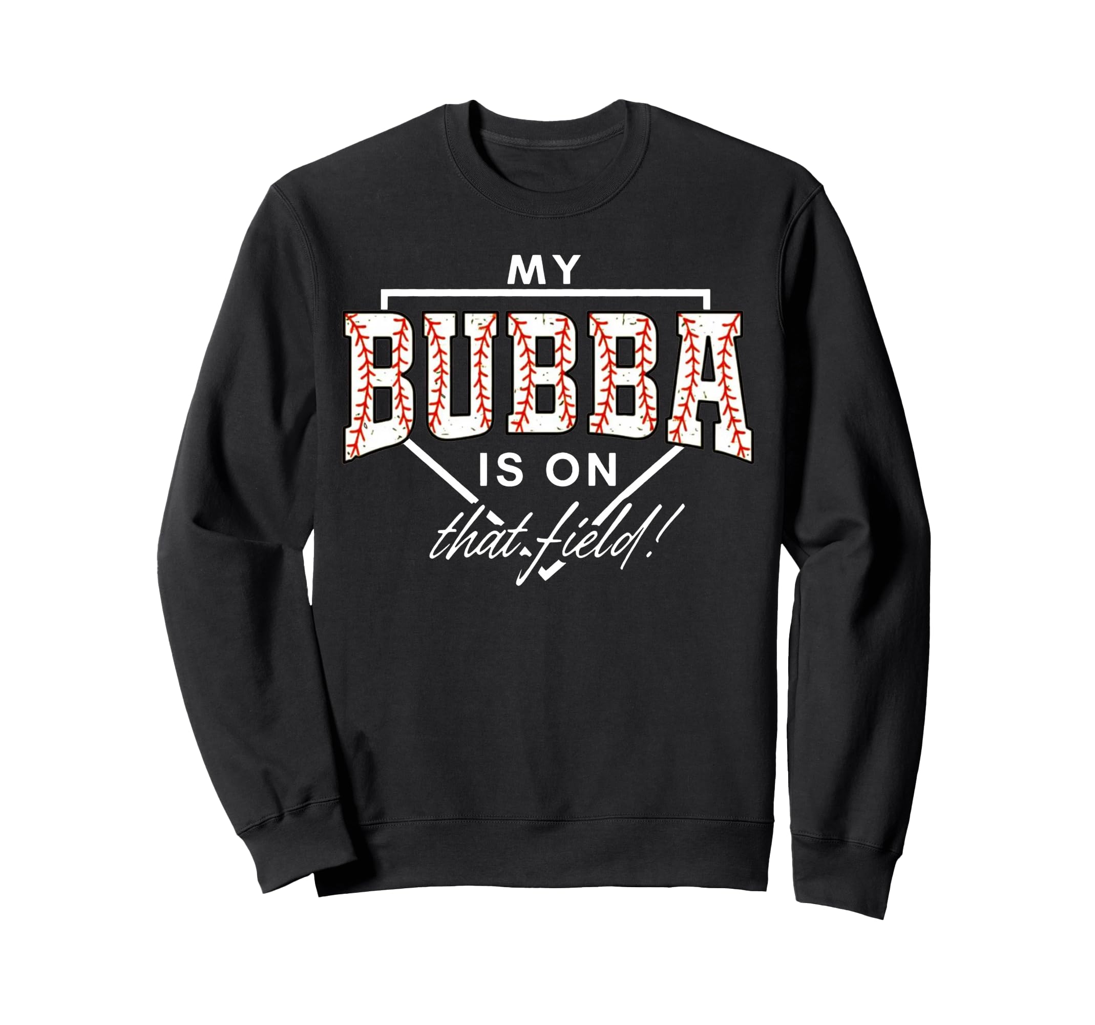 My Bubba Is That Field Baseball Sweatshirt - Minimalist Print for Adults - T-Shirt, Sweatshirt, Hoodie