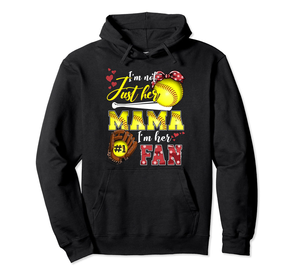 Im Not Just Her Mama Im Her Hoodie - Casual Everyday Wear for Adults - T-Shirt, Sweatshirt, Hoodie