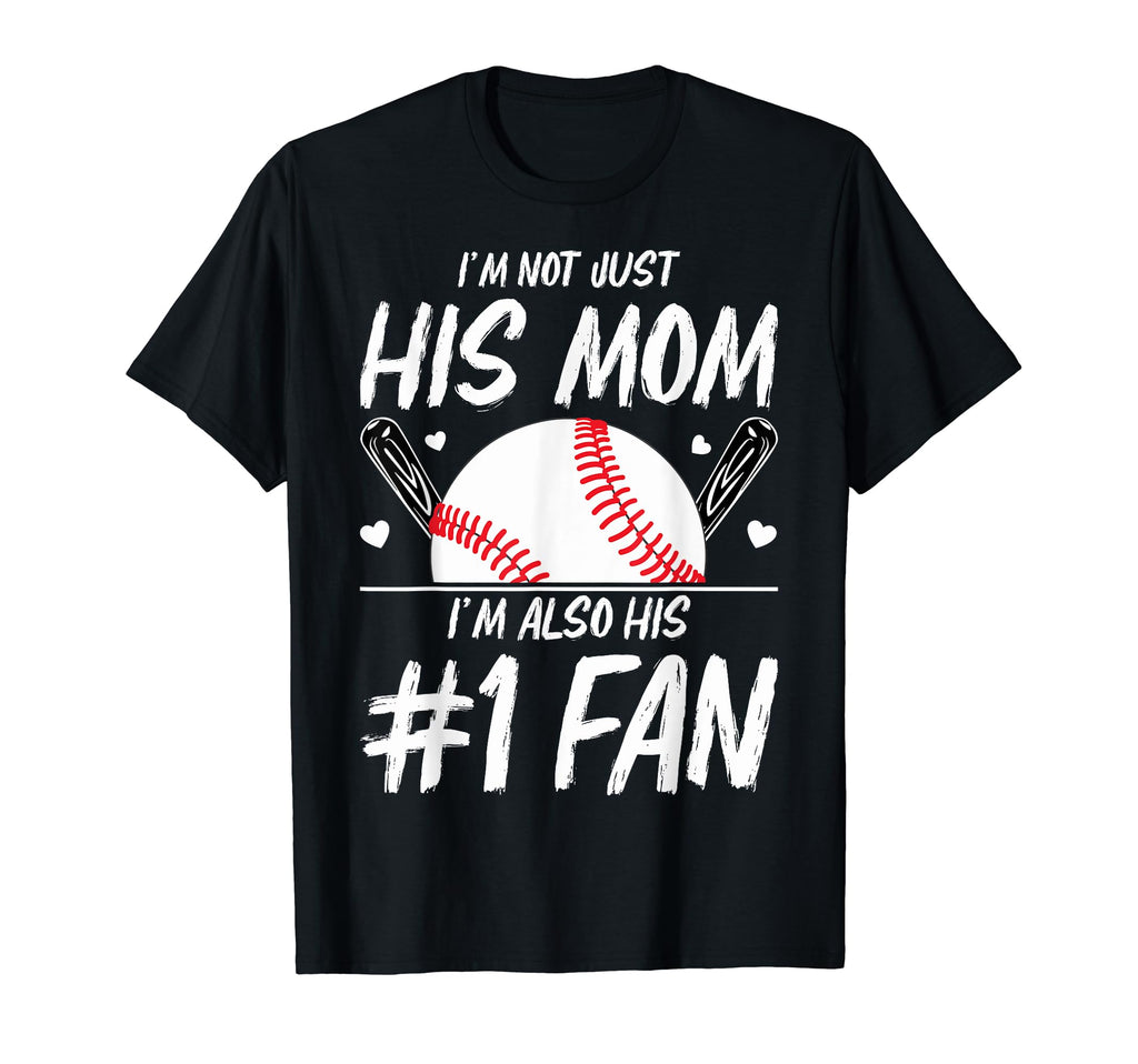 Funny Baseball Moms Im Not Just His Mom T-Shirt - Streetwear Style Unisex - T-Shirt, Sweatshirt, Hoodie