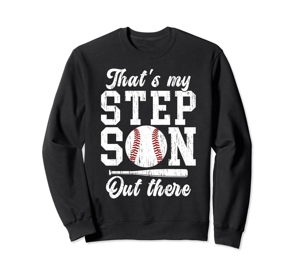 Thats My Stepson Baseball Stepdad Sweatshirt - Streetwear Style Men Women - T-Shirt, Sweatshirt, Hoodie