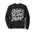 Raised Old School Hip Hop Cassette Sweatshirt - Minimalist Print Men Women - T-Shirt, Sweatshirt, Hoodie