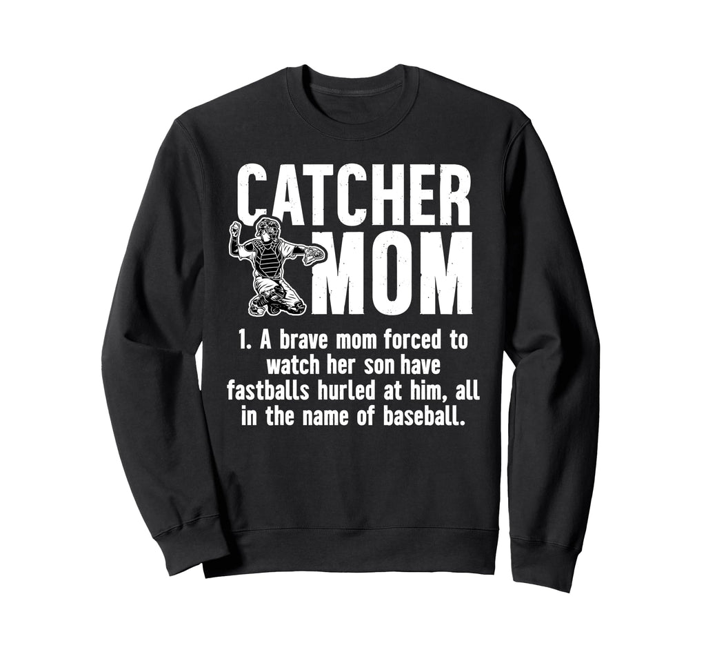 Baseball Catcher Mom Baseball Sweatshirt - Fun Novelty Design Men Women - T-Shirt, Sweatshirt, Hoodie