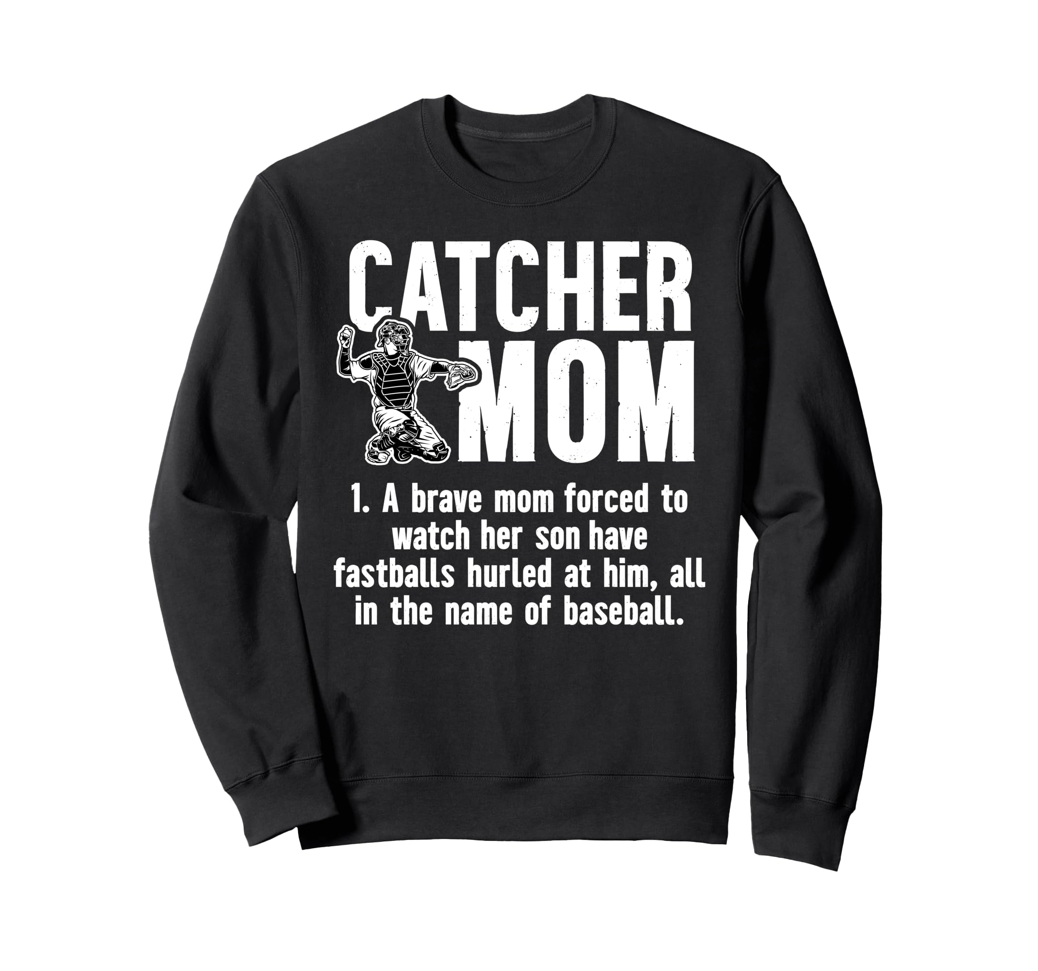 Baseball Catcher Mom Baseball Sweatshirt - Fun Novelty Design Men Women - T-Shirt, Sweatshirt, Hoodie