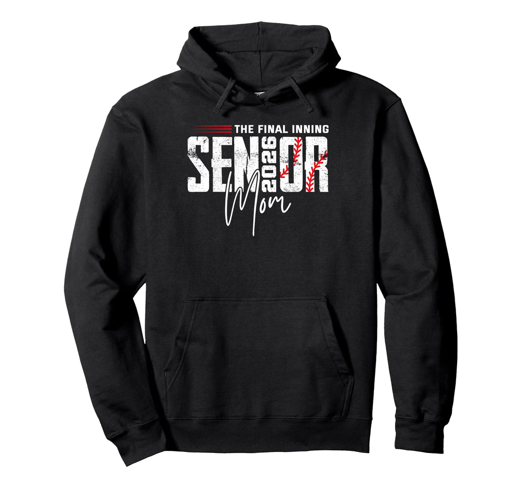 Final Inning Senior Mom 2026 Class 2026 Hoodie - Unique Graphic Unisex - T-Shirt, Sweatshirt, Hoodie