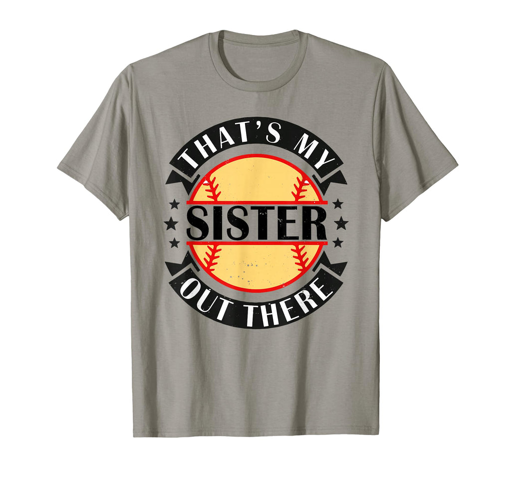 Thats My Sister Out There Softball T-Shirt - Trendy Graphic Men Women - T-Shirt, Sweatshirt, Hoodie