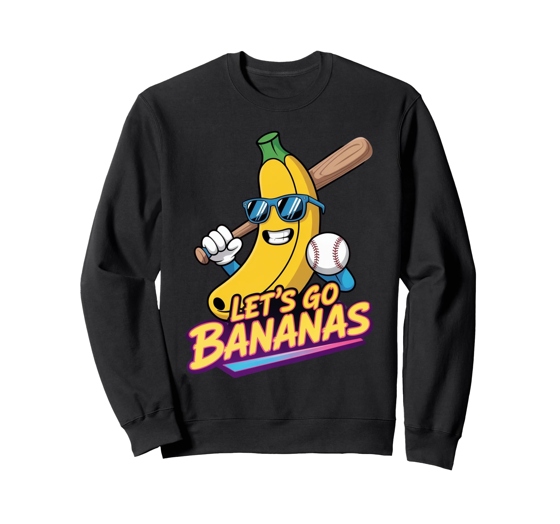 Funny Banana Lets Go Bananas Baseball Sweatshirt - Trendy Graphic Men Women - T-Shirt, Sweatshirt, Hoodie