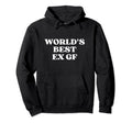 Worlds Best Ex Girlfriend Worlds Best Hoodie - Novelty Apparel for Adults - T-Shirt, Sweatshirt, Hoodie