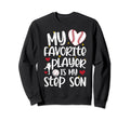 My Favorite Baseball Player Stepmom Sweatshirt - Graphic Print Unisex - T-Shirt, Sweatshirt, Hoodie