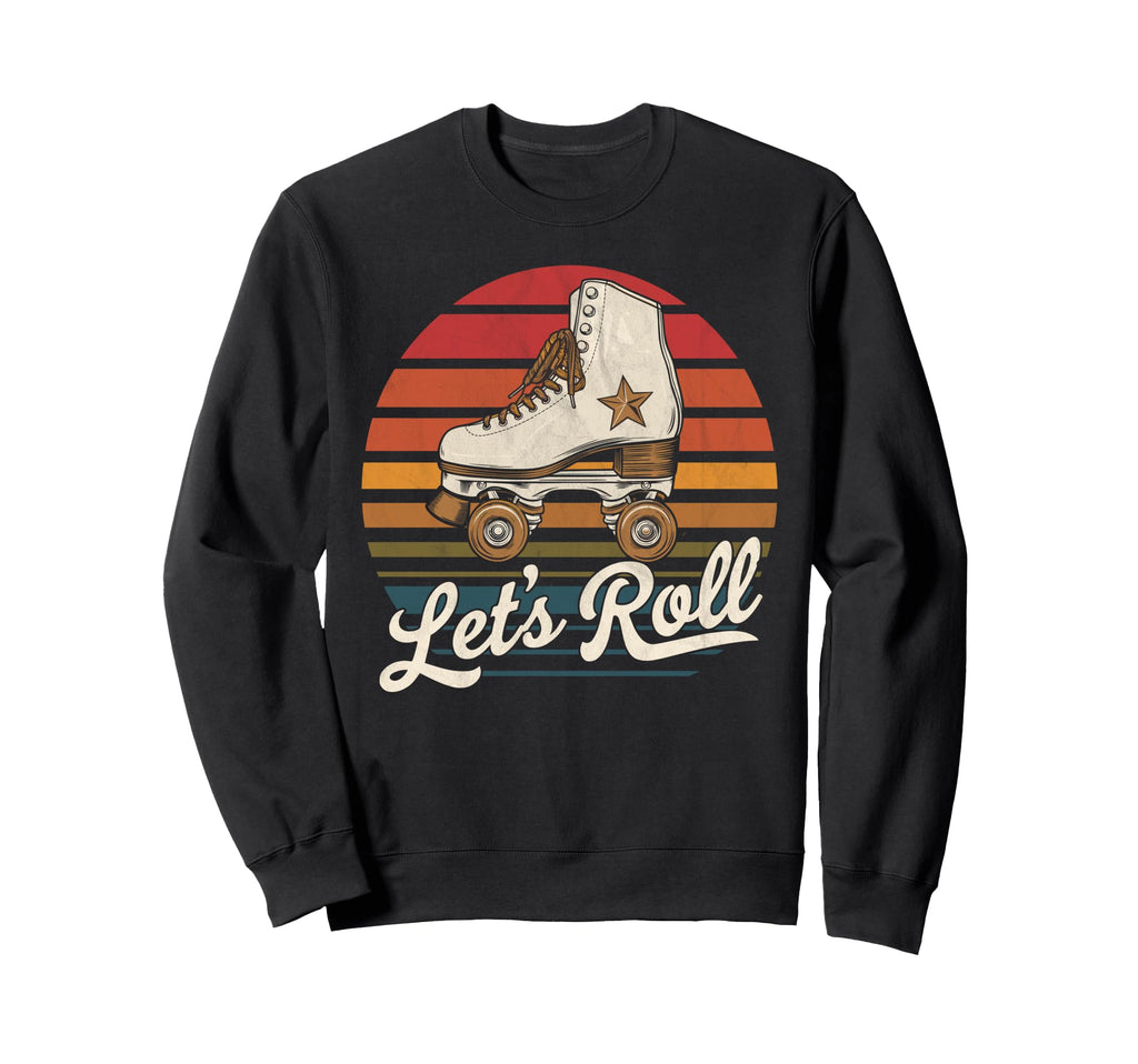 Let S Roll Roller Skating Skater Sweatshirt - Novelty Apparel for Adults - T-Shirt, Sweatshirt, Hoodie