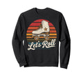 Let S Roll Roller Skating Skater Sweatshirt - Novelty Apparel for Adults - T-Shirt, Sweatshirt, Hoodie