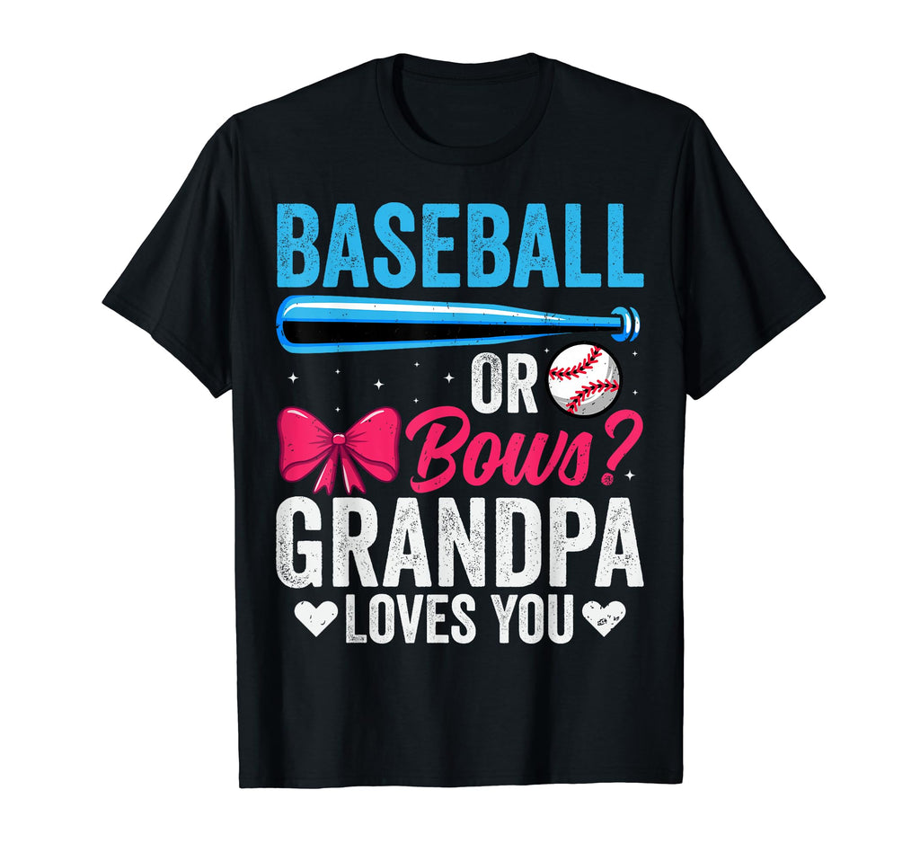 Baseball Or Bows Grandpa Loves You T-Shirt - Novelty Apparel for Adults - T-Shirt, Sweatshirt, Hoodie