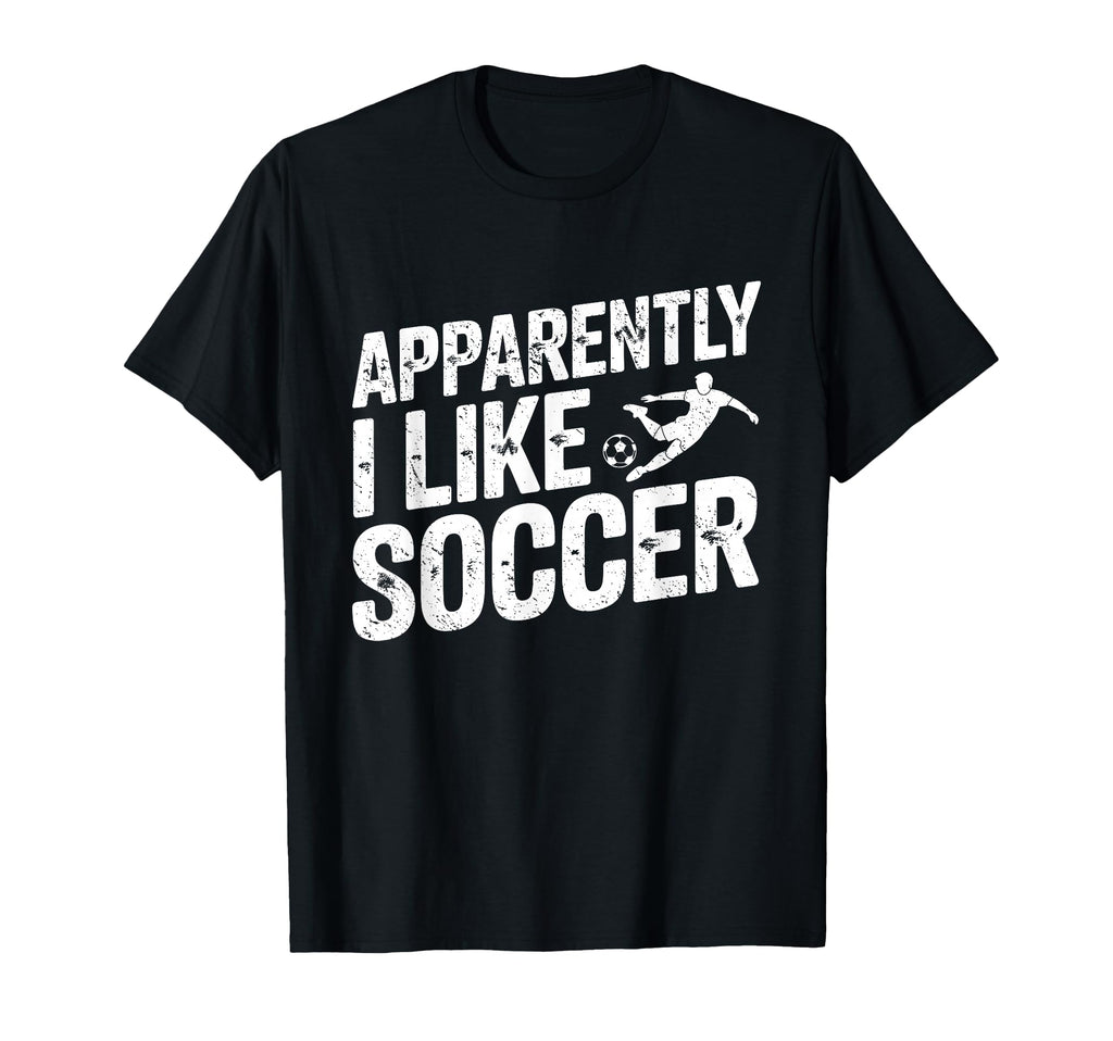 Apparently I Like Soccer Season Funny T-Shirt - Aesthetic Graphic Unisex - T-Shirt, Sweatshirt, Hoodie
