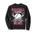 Baseball Players Have Prettiest Sweatshirt - Novelty Apparel Men Women - T-Shirt, Sweatshirt, Hoodie