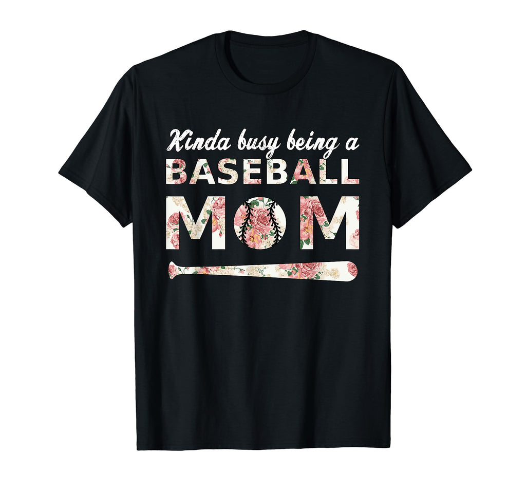 Kinda Busy Being Baseball Mom T-Shirt - Casual Everyday Wear Men Women - T-Shirt, Sweatshirt, Hoodie