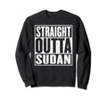 Straight Outta Sudan Distressed Sweatshirt - Streetwear Style Men Women - T-Shirt, Sweatshirt, Hoodie
