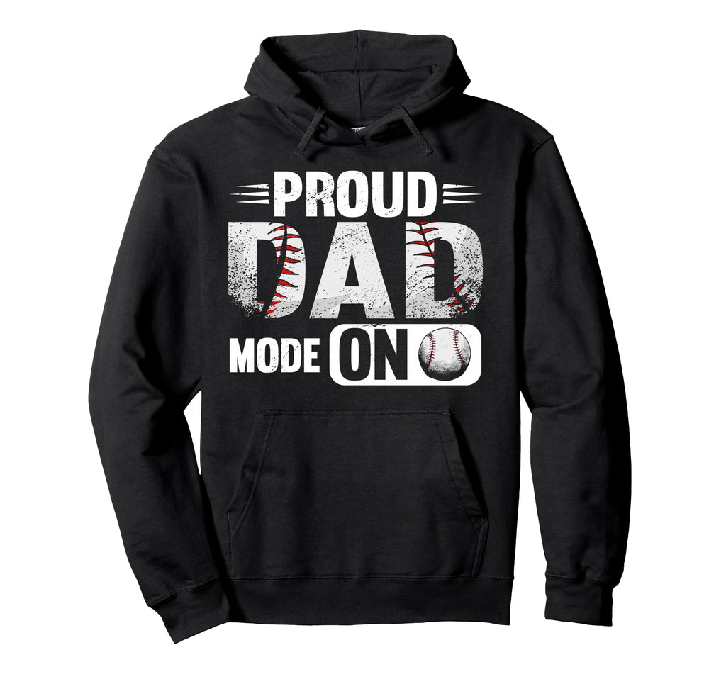 Proud Dad Mode Softball Baseball Hoodie - Fun Novelty Design Men Women - T-Shirt, Sweatshirt, Hoodie