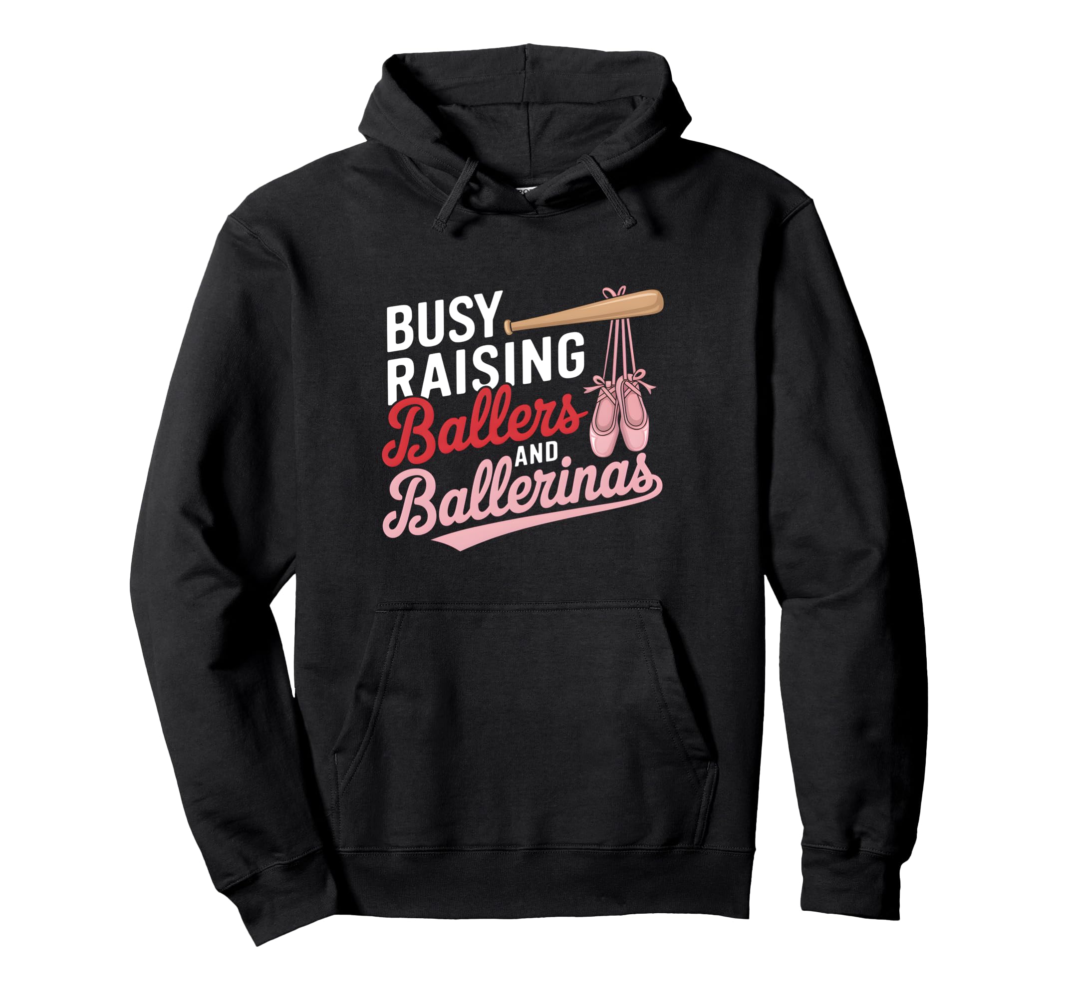 Busy Raising Ballers And Ballerinas Ballet Hoodie - Trendy Graphic Unisex - T-Shirt, Sweatshirt, Hoodie