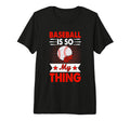 Baseball Is So My Thing Sport T-Shirt - Streetwear Style Men Women - T-Shirt, Sweatshirt, Hoodie