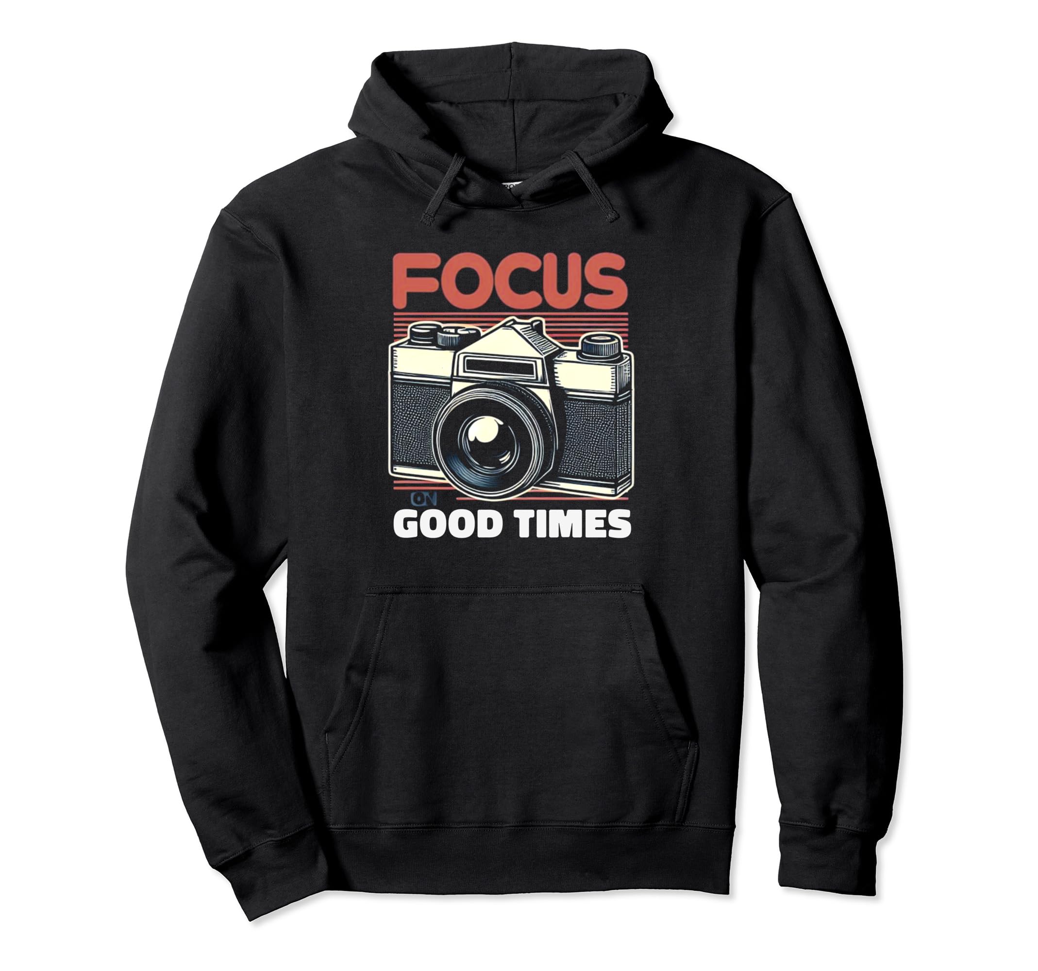Focus Good Times Photographer Camera Hoodie - Fun Novelty Design Men Women - T-Shirt, Sweatshirt, Hoodie