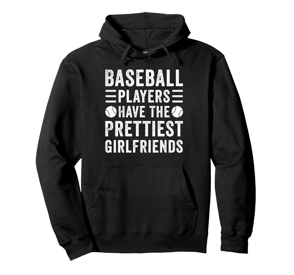 Baseball Players Have Prettiest Hoodie - Fun Novelty Design Unisex - T-Shirt, Sweatshirt, Hoodie