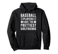 Baseball Players Have Prettiest Hoodie - Fun Novelty Design Unisex - T-Shirt, Sweatshirt, Hoodie