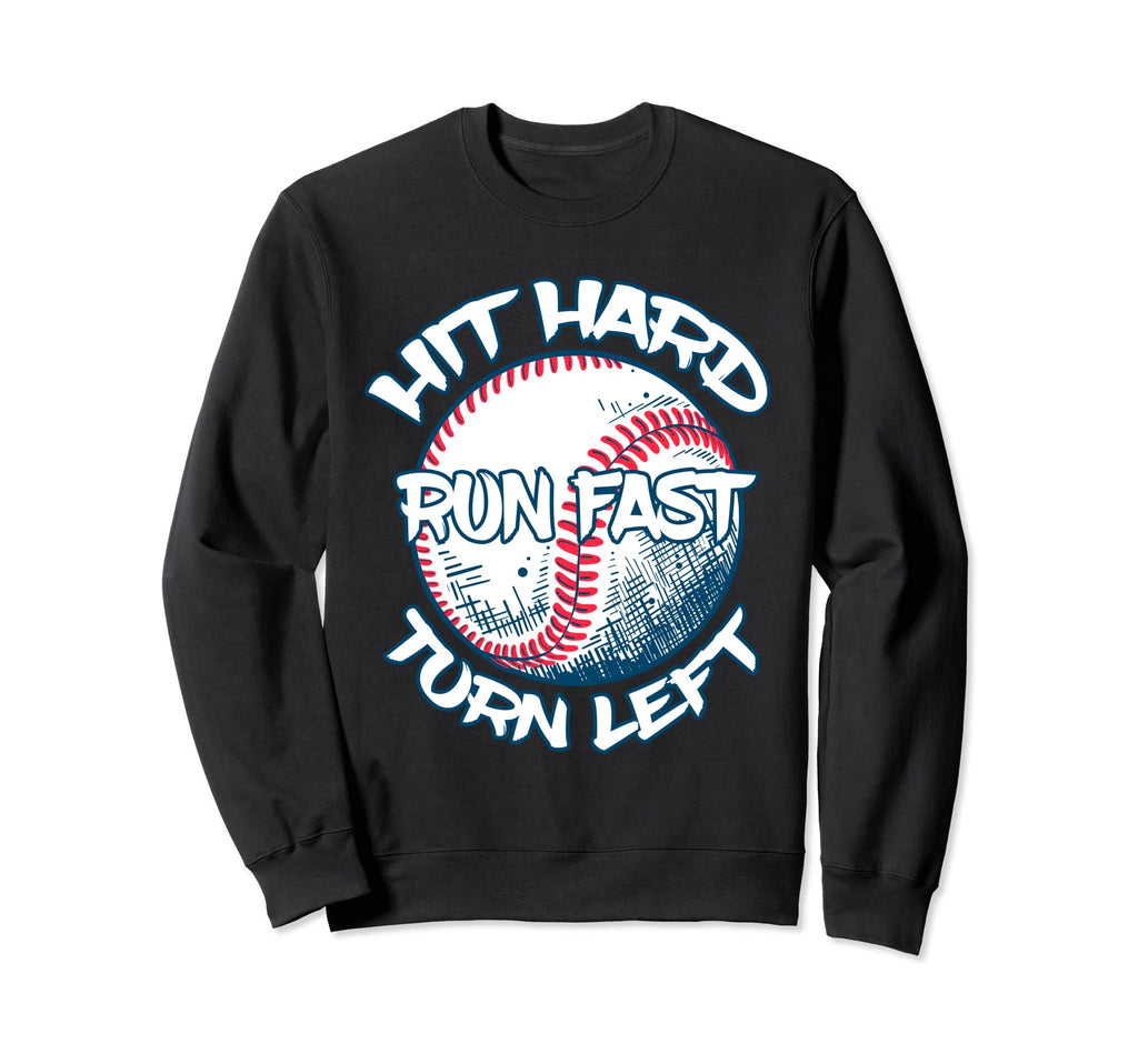 Hit Hard Run Fast Turn Left Sweatshirt - Fun Novelty Design Unisex - T-Shirt, Sweatshirt, Hoodie