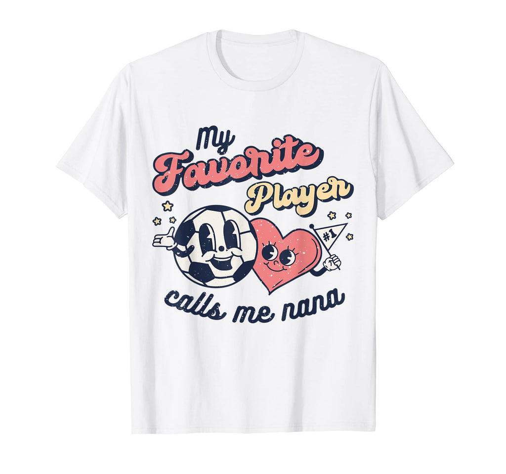 My Favorite Soccer Player Calls Me Nana T-Shirt - Aesthetic Graphic Unisex - T-Shirt, Sweatshirt, Hoodie