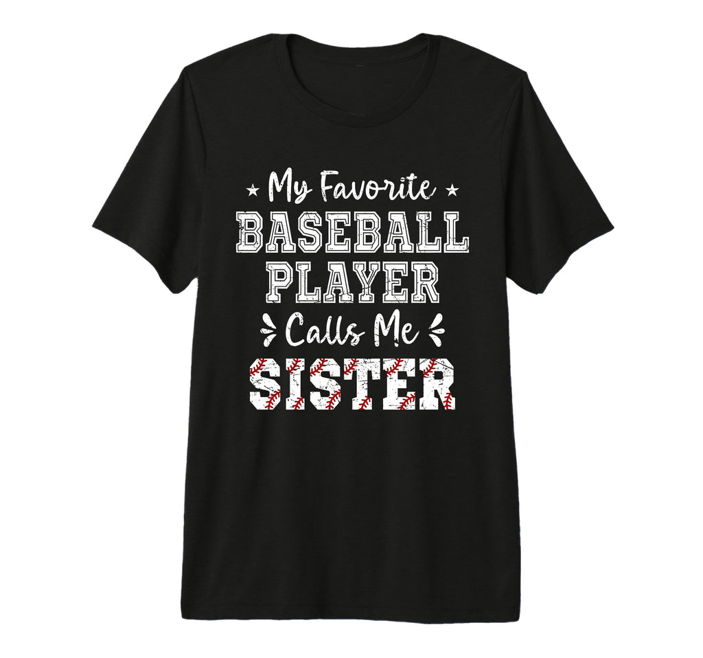 Baseball Sister My Favorite T-Shirt - Casual Everyday Wear for Adults - T-Shirt, Sweatshirt, Hoodie
