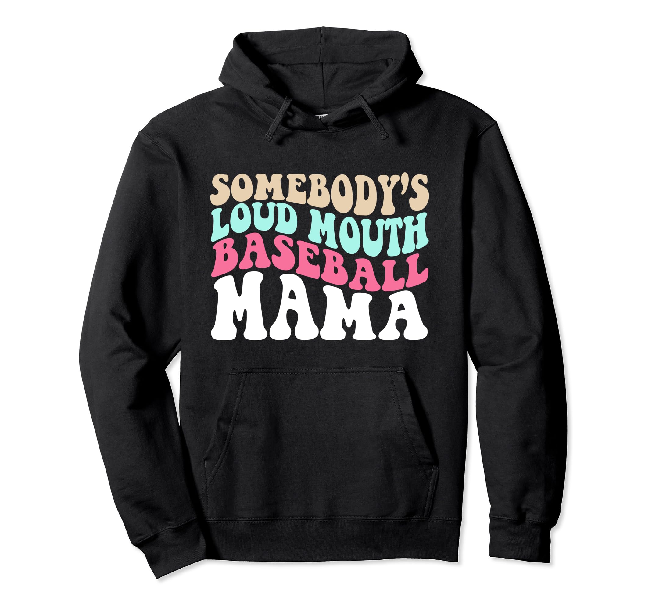 Somebodys Loudmouth Baseball Mama Mothers Hoodie - Novelty Apparel Unisex - T-Shirt, Sweatshirt, Hoodie