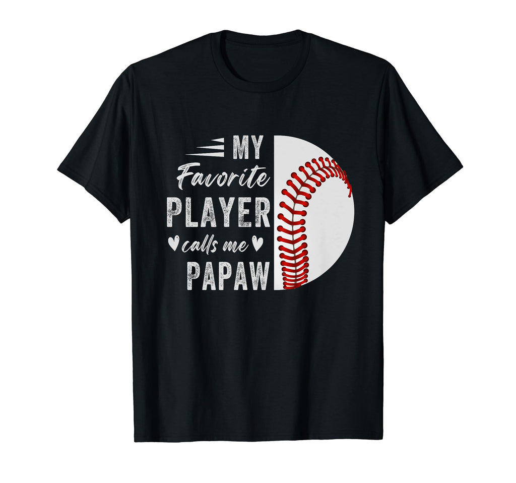 Funny Paw Paw My Favorite T-Shirt - Casual Everyday Wear Men Women - T-Shirt, Sweatshirt, Hoodie