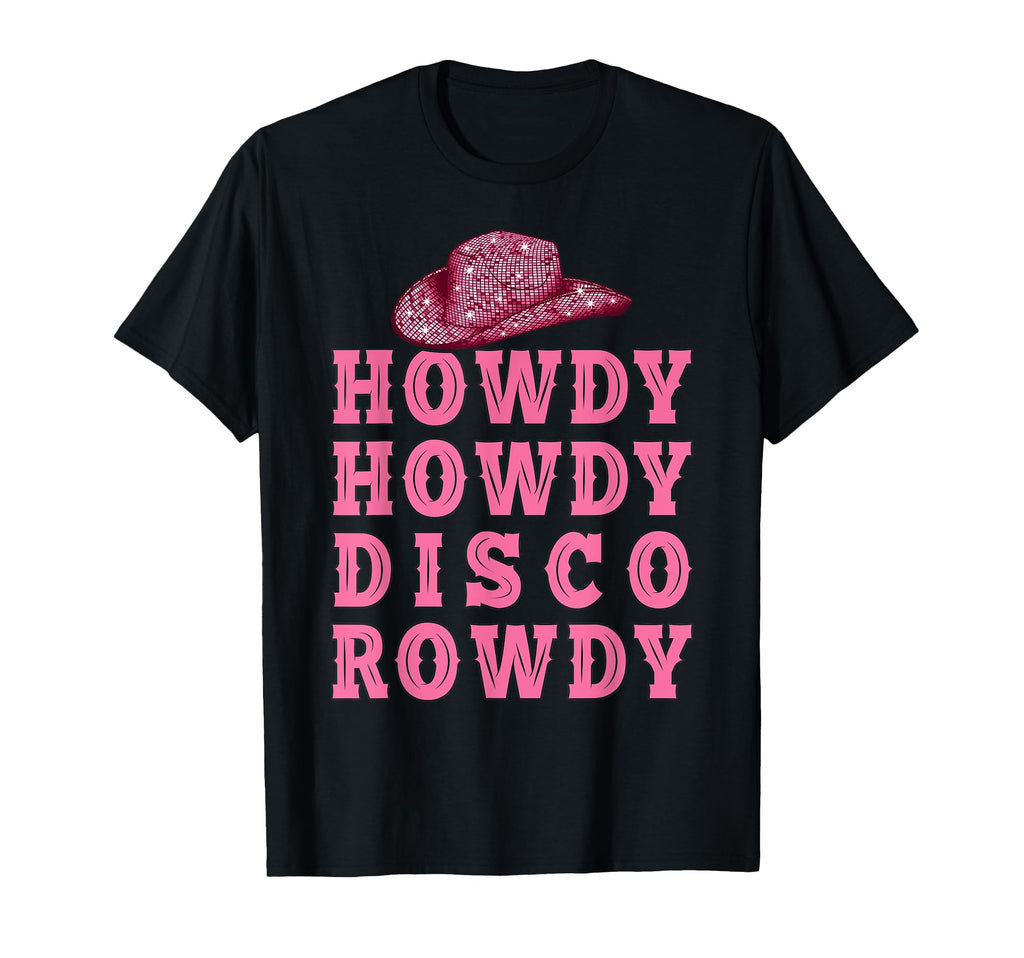 Howdy Howdy Disco Rowdy Disco Ball T-Shirt - Casual Everyday Wear Unisex - T-Shirt, Sweatshirt, Hoodie