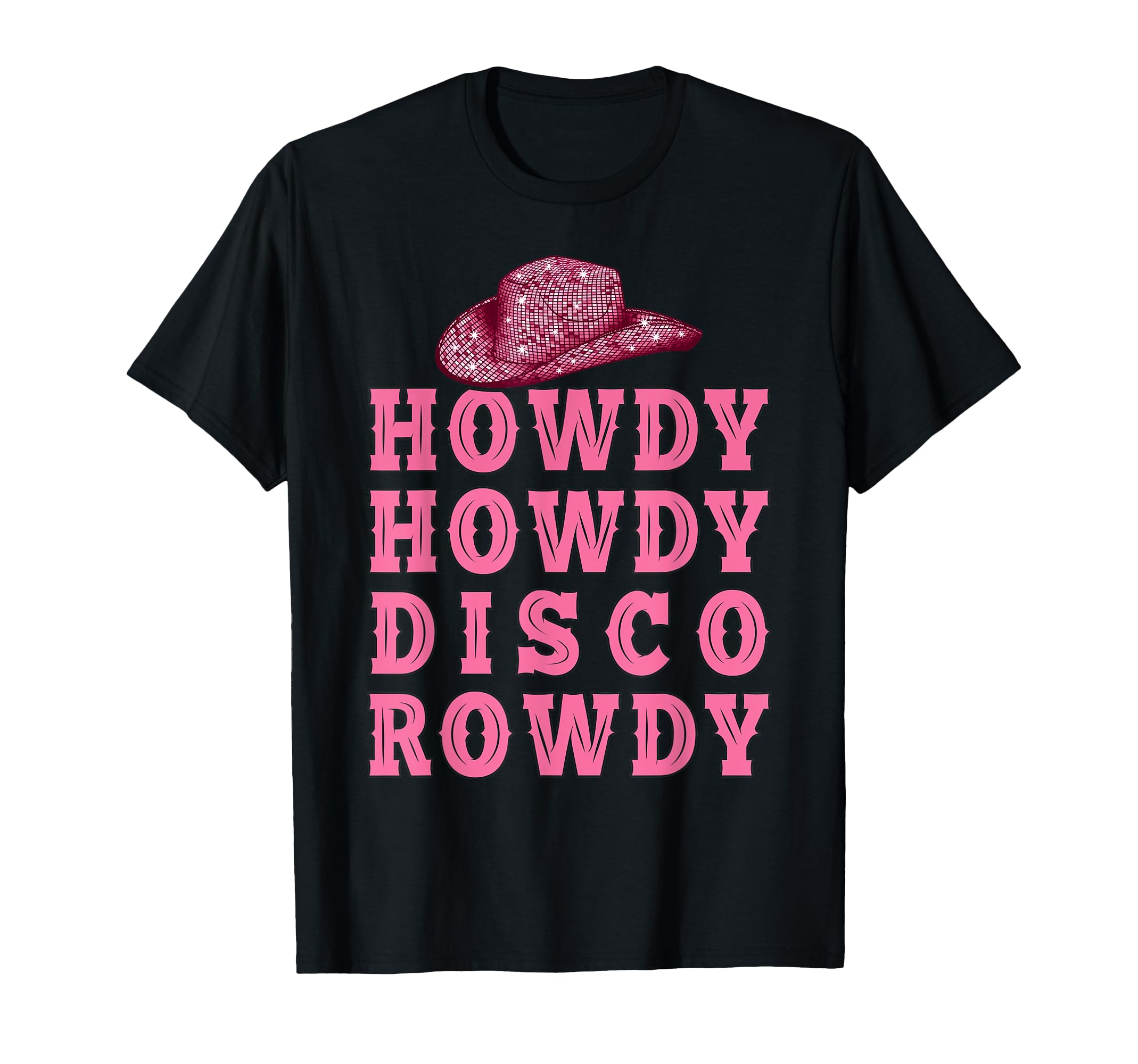 Howdy Howdy Disco Rowdy Disco Ball T-Shirt - Casual Everyday Wear Unisex - T-Shirt, Sweatshirt, Hoodie