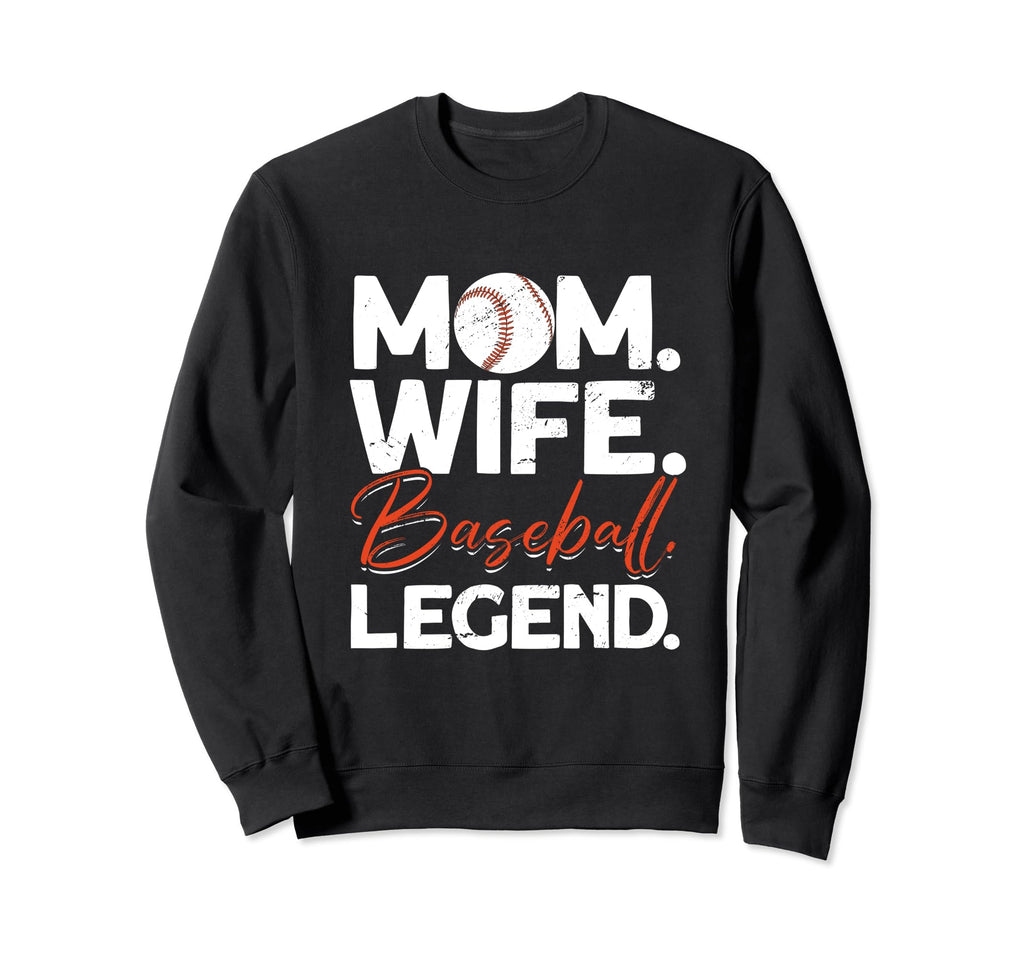 Mom Wife Baseball Legend Baseball Mom Sweatshirt - Trendy Graphic Men Women - T-Shirt, Sweatshirt, Hoodie
