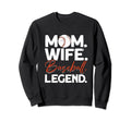 Mom Wife Baseball Legend Baseball Mom Sweatshirt - Trendy Graphic Men Women - T-Shirt, Sweatshirt, Hoodie