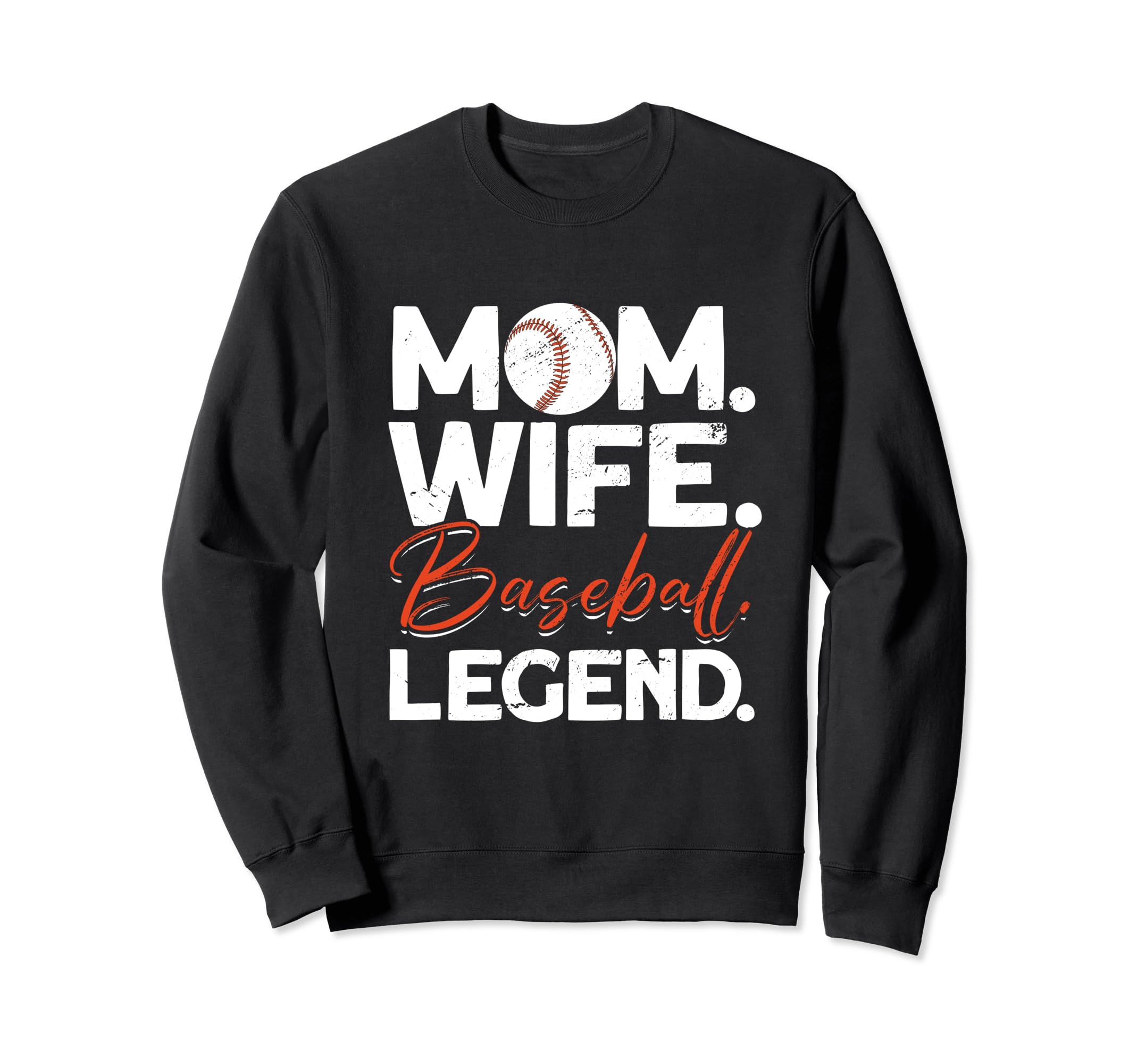 Mom Wife Baseball Legend Baseball Mom Sweatshirt - Trendy Graphic Men Women - T-Shirt, Sweatshirt, Hoodie