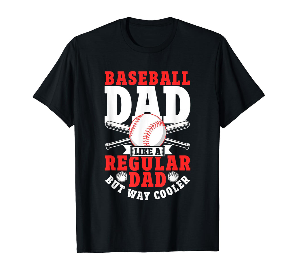 Baseball Dad Like Regular Dad But Way T-Shirt - Graphic Print Men Women - T-Shirt, Sweatshirt, Hoodie