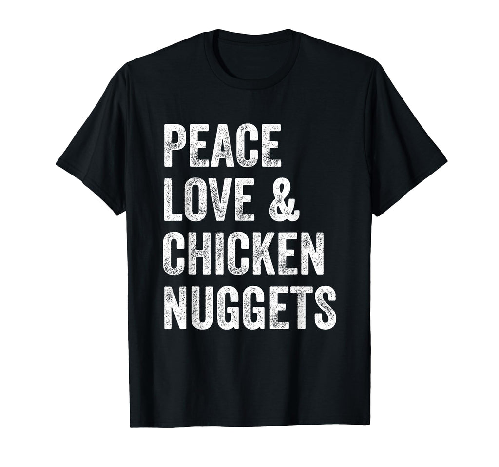 Peace Love And Chicken Nuggets T-Shirt - Streetwear Style for Adults - T-Shirt, Sweatshirt, Hoodie