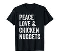 Peace Love And Chicken Nuggets T-Shirt - Streetwear Style for Adults - T-Shirt, Sweatshirt, Hoodie