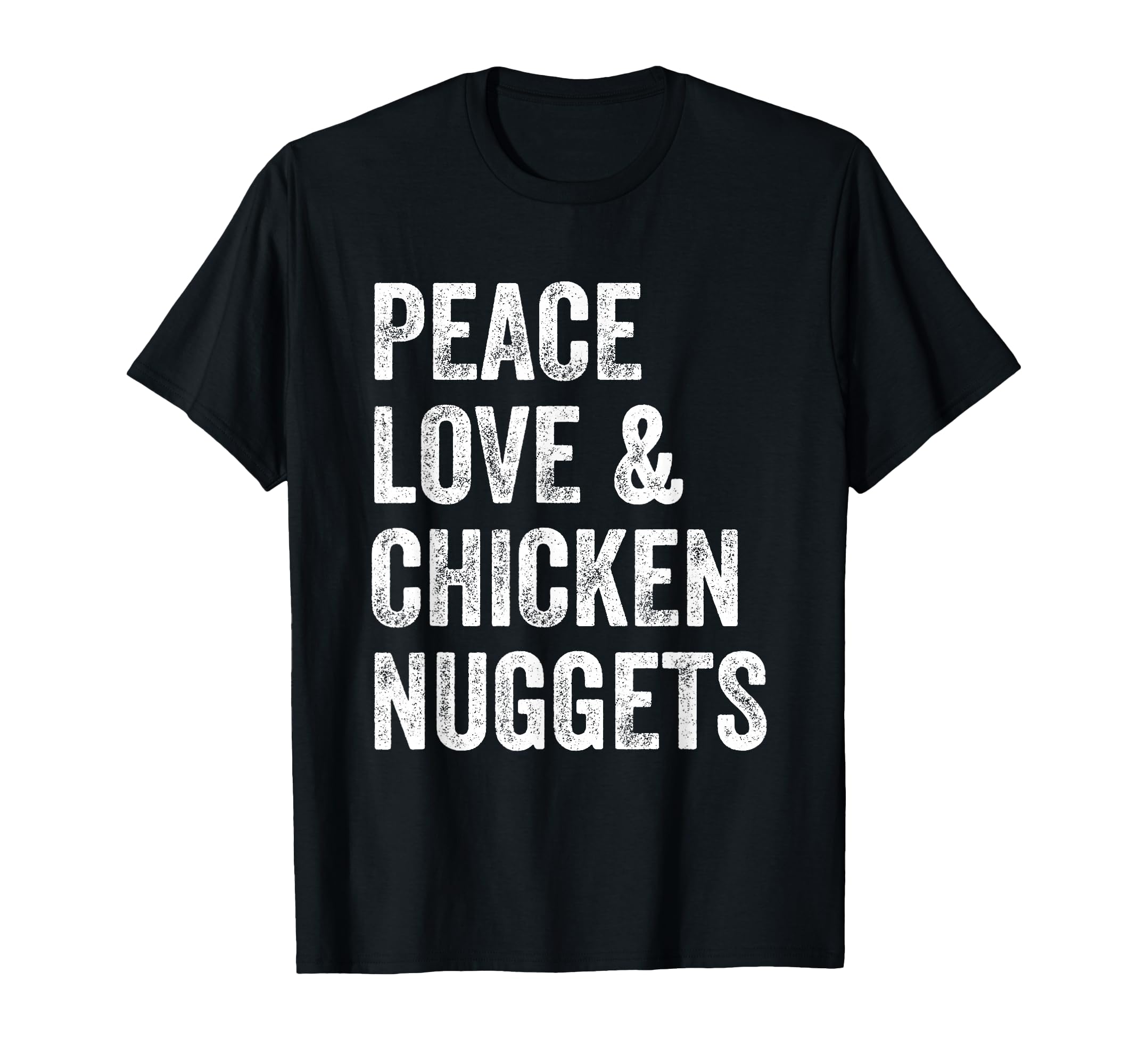 Peace Love And Chicken Nuggets T-Shirt - Streetwear Style for Adults - T-Shirt, Sweatshirt, Hoodie