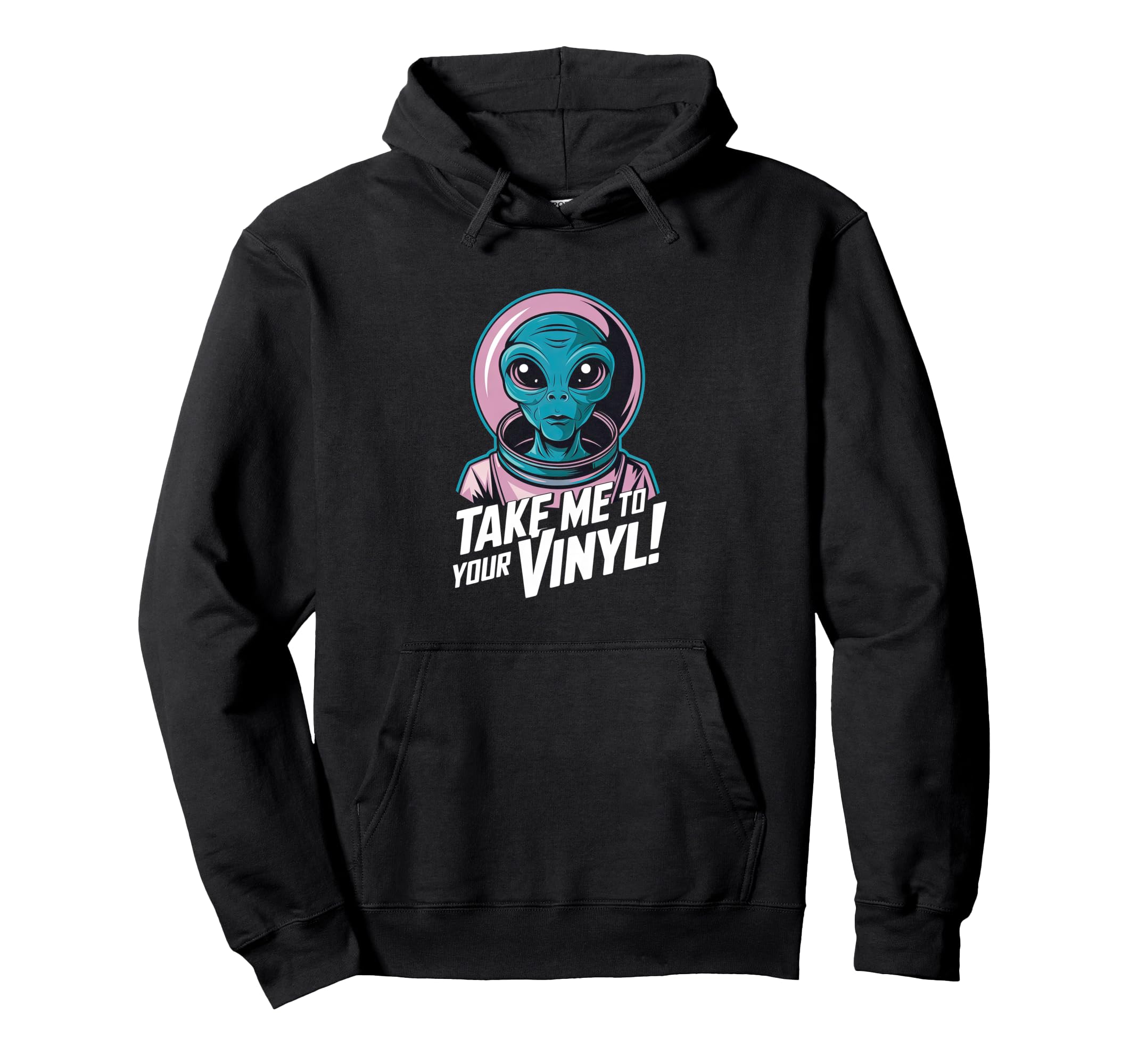 Take Me To Your Vinyl Funny Alien 60S Hoodie - Casual Everyday Wear Unisex - T-Shirt, Sweatshirt, Hoodie