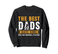 Best Dads Have Sons Who Are Sweatshirt - Casual Everyday Wear Unisex - T-Shirt, Sweatshirt, Hoodie