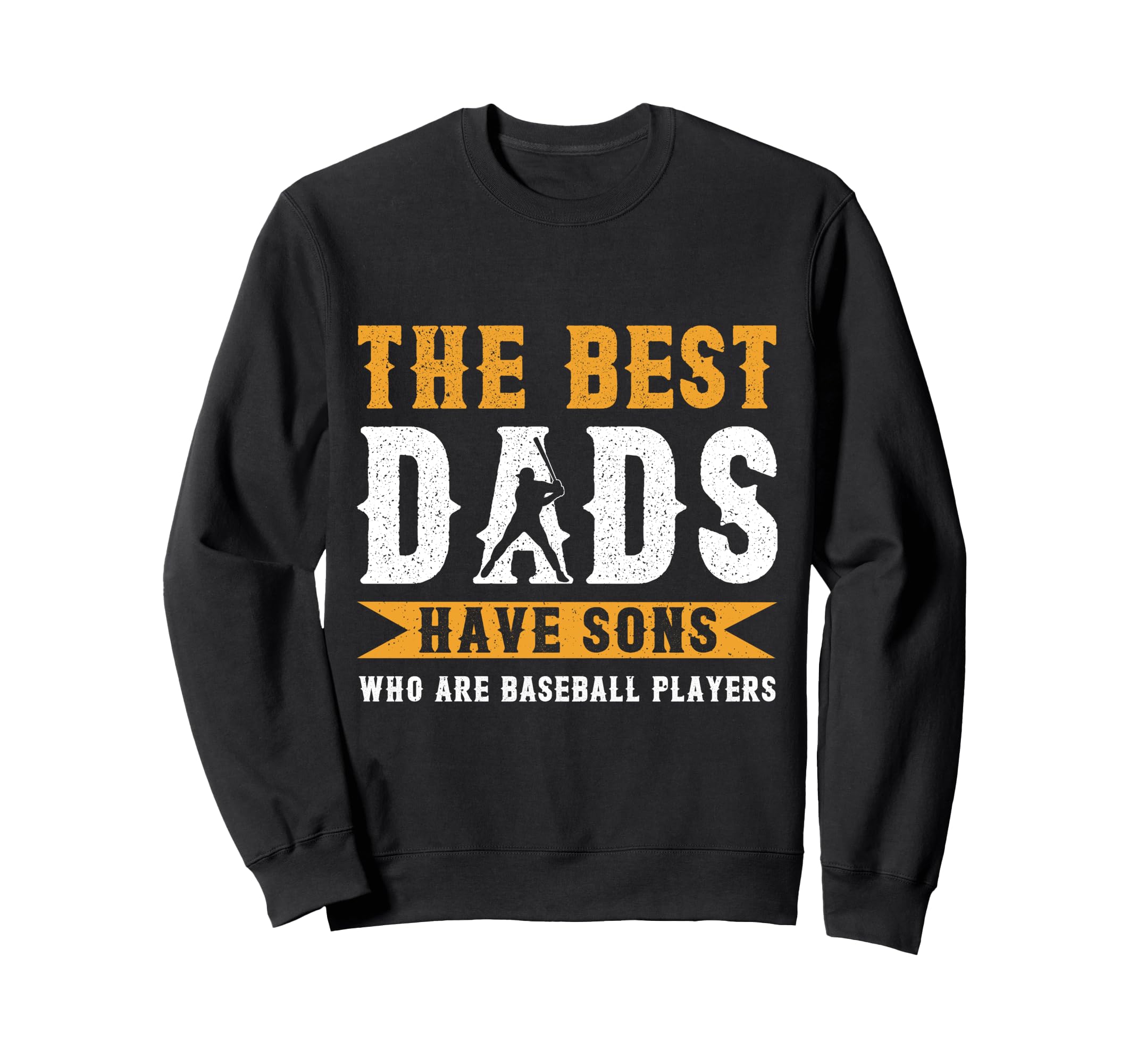 Best Dads Have Sons Who Are Sweatshirt - Casual Everyday Wear Unisex - T-Shirt, Sweatshirt, Hoodie