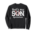 Thats My Son Baseball Pitcher Mom Sweatshirt - Streetwear Style for Adults - T-Shirt, Sweatshirt, Hoodie