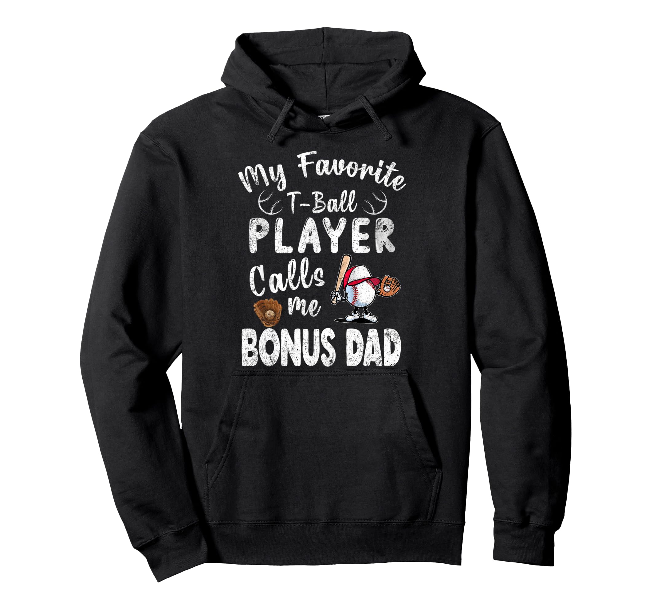 My Favorite T Ball Player Calls Me Bonus Hoodie - Novelty Apparel Unisex - T-Shirt, Sweatshirt, Hoodie