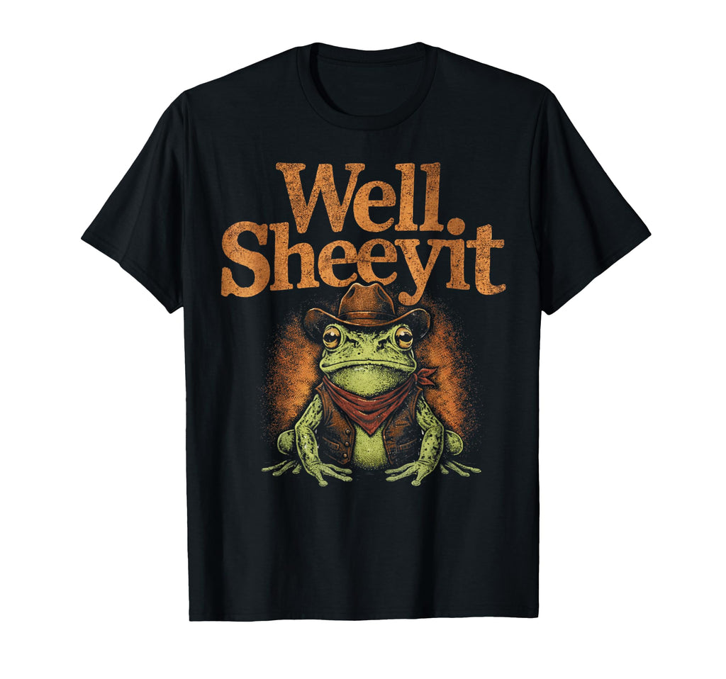 Well Sheeyit Funny Cowboy Frog Western T-Shirt - Aesthetic Graphic Unisex - T-Shirt, Sweatshirt, Hoodie