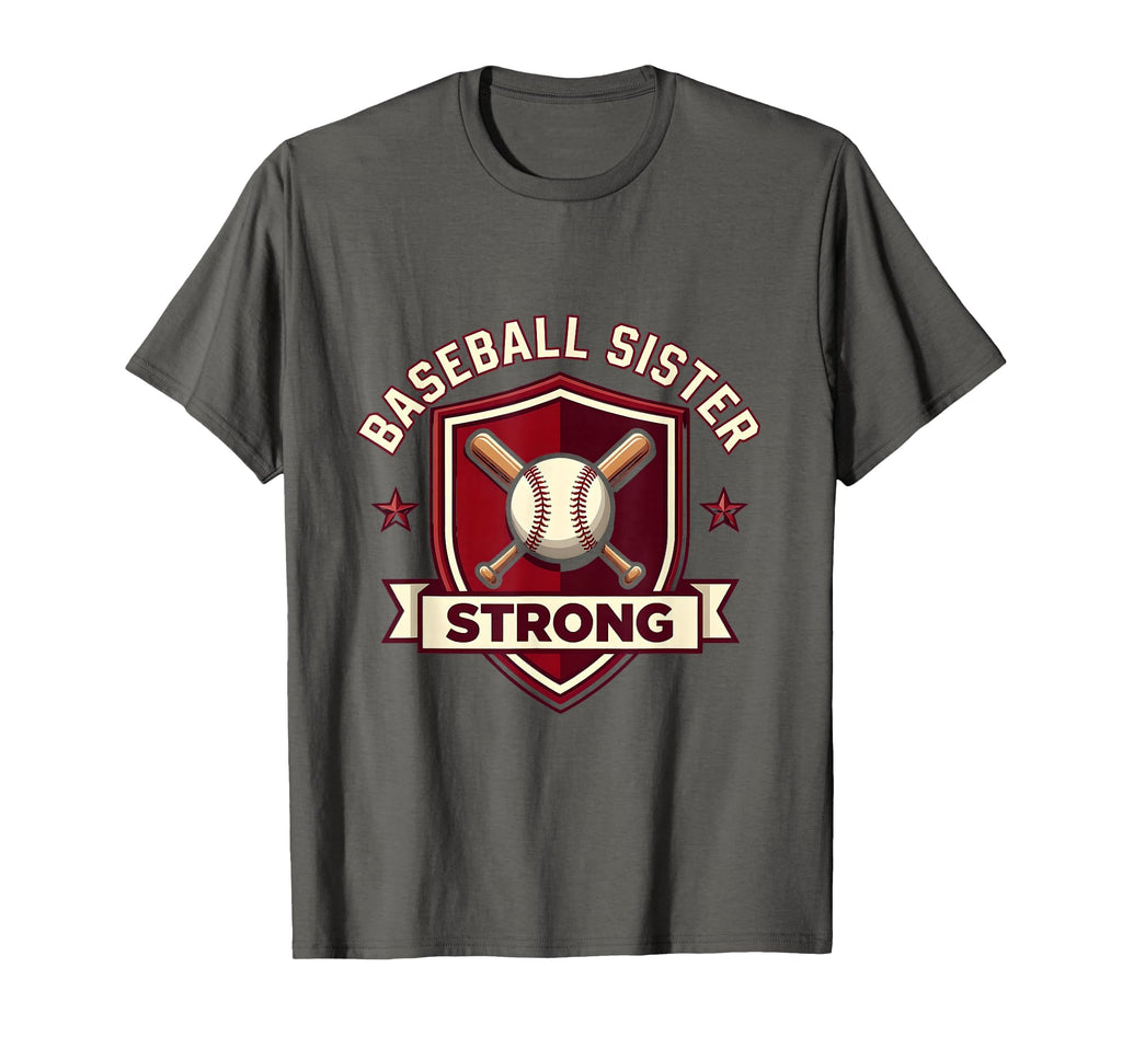Baseball Sister Strong Proud Fan T-Shirt - Casual Everyday Wear Men Women - T-Shirt, Sweatshirt, Hoodie