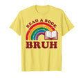 Read Book Bruh Rainbow Reading T-Shirt - Minimalist Print Men Women - T-Shirt, Sweatshirt, Hoodie